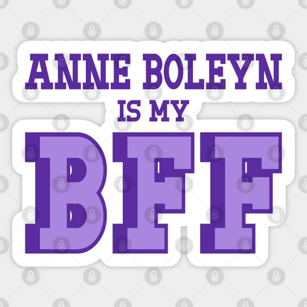 Anne Boleyn is My BFF - British History Sticker by Yesteeyear